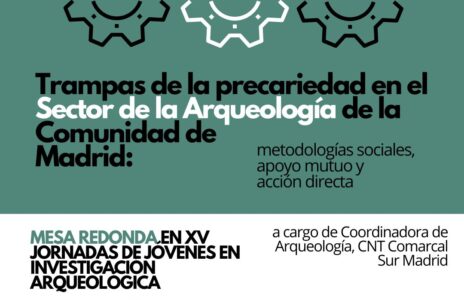 Trampas de la precariedad en el sector de la arqueología dela Comunidad de Madrid. CNT en JIA 2024