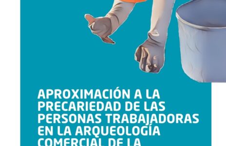 Aproximación a la precariedad a las personas trabajadoras en la arqueología comercial de la CAM